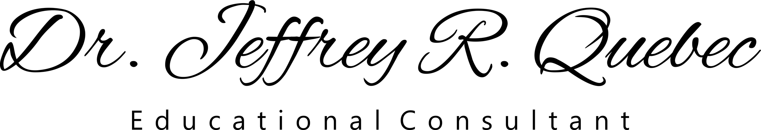 Dr. Jeffrey R. Quebec — Educational Consultant